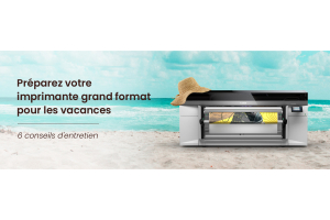 Conseils d'entretien pour les imprimantes grand format